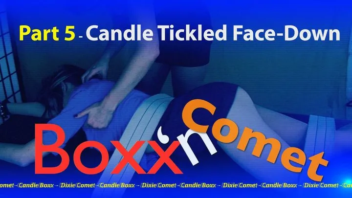 Ticklehotness C4s - Boxx'n Comet - Part 5 - Candle Boxx Tickled Face-Down