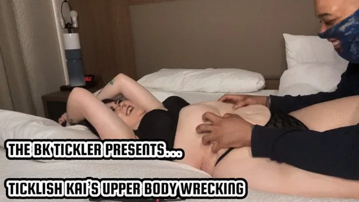 The Bk Tickler - TICKLISH KAI’S UPPER BODY WRECKING