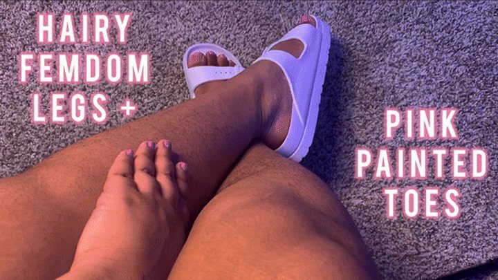 Lilithisfat Giantess Femdom World - Hairy Femdom Legs + Pink Painted Toes POV