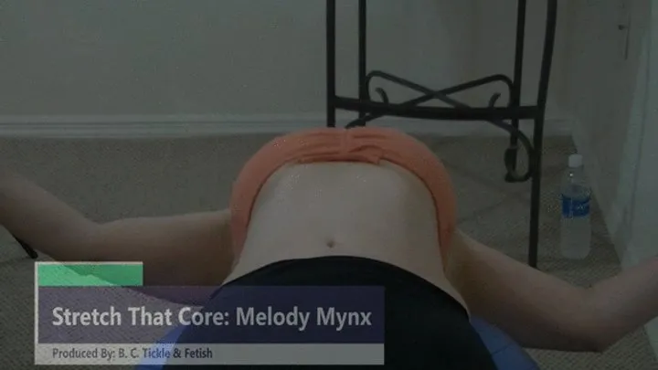 B C Tickle And Fetish - Stretch That Core: Melody Mynx (Small)