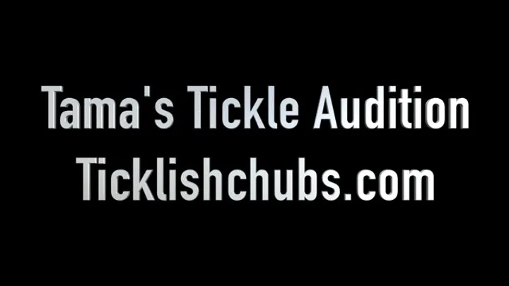 Ticklishchubs - Tama's Tickle Audition