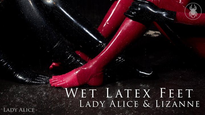 Lady Alice - Wet Latex Feet - Lady Alice & Lizanne