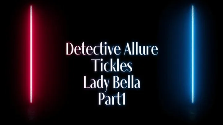 B C Tickle And Fetish - Detective Allure Tickles Lady Bella: Part1 (1080p)