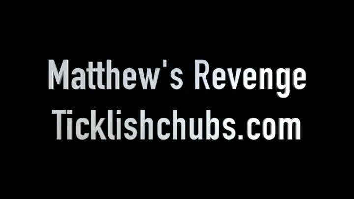 Ticklishchubs - Matthew's Revenge