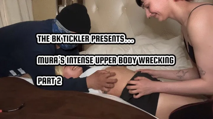 The Bk Tickler - MURA’S INTENSE UPPER BODY WRECKING - PART 2