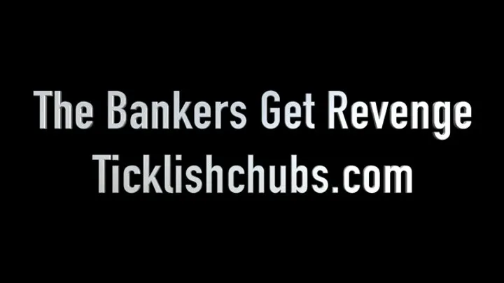 Ticklishchubs - The Bankers Get Revenge