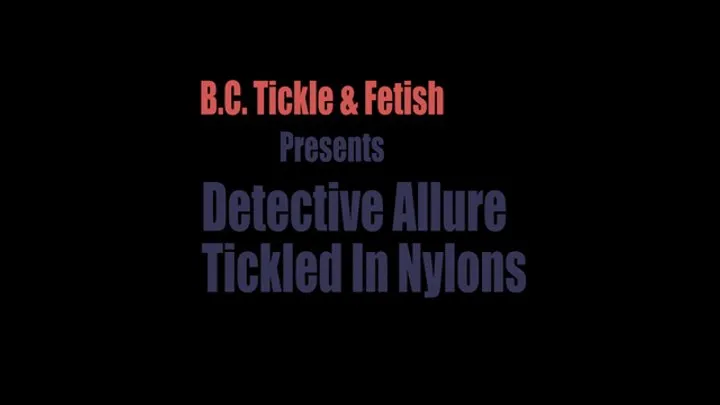 B C Tickle And Fetish - Detective Allure Tickled In Nylons (1080p)