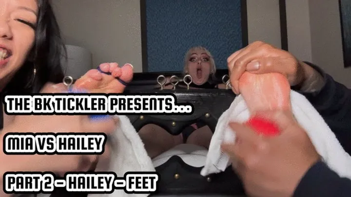 The Bk Tickler - MIA VS HAILEY - PART 2 - HAILEY - FEET
