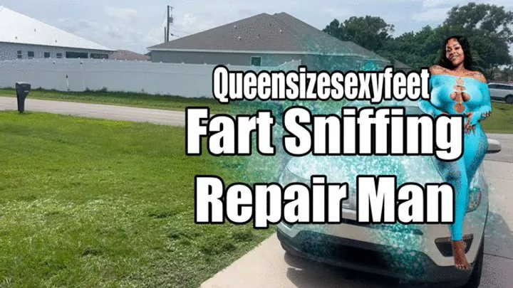 Queensizesexyfeet - Fart Sniffing Repair Man