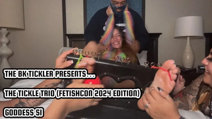 The Bk Tickler - THE TICKLE TRIO (FETISHCON 2024 EDTION) - GODDESS SI