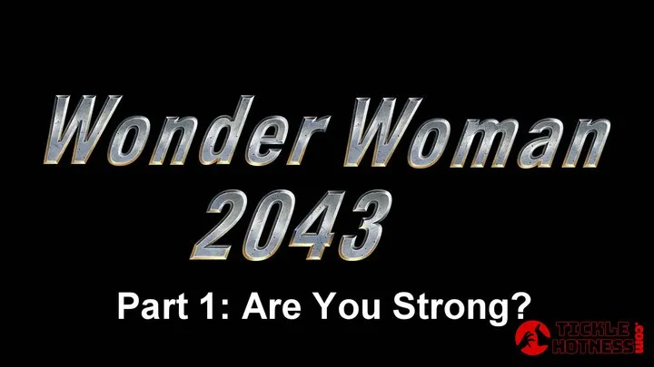 Ticklehotness C4s - Wonder Woman 2043 Part 1 - Are You Strong?