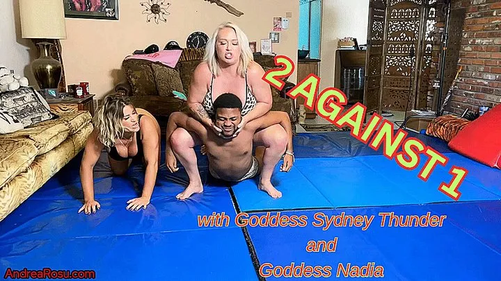 Andrea Rosu's Kinky Explorations - 2 Against 1 with Goddess Sydney Thunder & Goddess Nadia: Amazon Goddess Wrestling Beatdown - Mixed Wrestling & Muscle Worship MP4