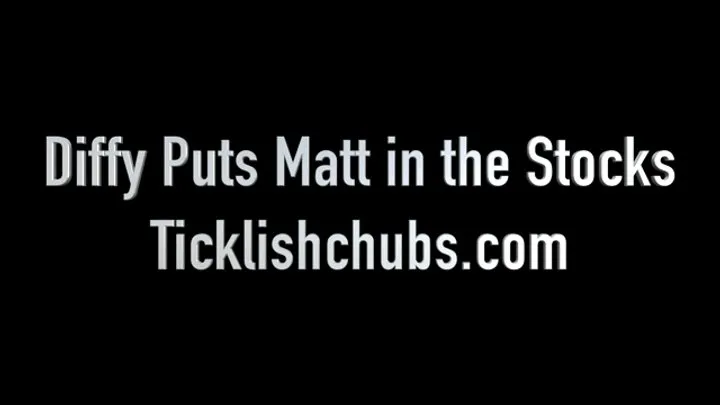 Ticklishchubs - Diffy Puts Matt in the Stocks