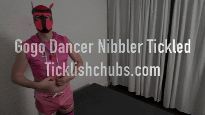Ticklishchubs - Gogo Dancer Nibbler Tickled