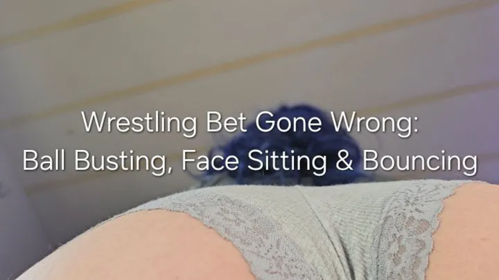 Freya Reign - Wrestling Bet Gone Wrong: Ball Busting Face Sitting and Bouncing