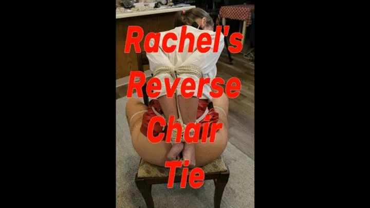 Bondage Stories - Rachel’s Reverse Chair Tie