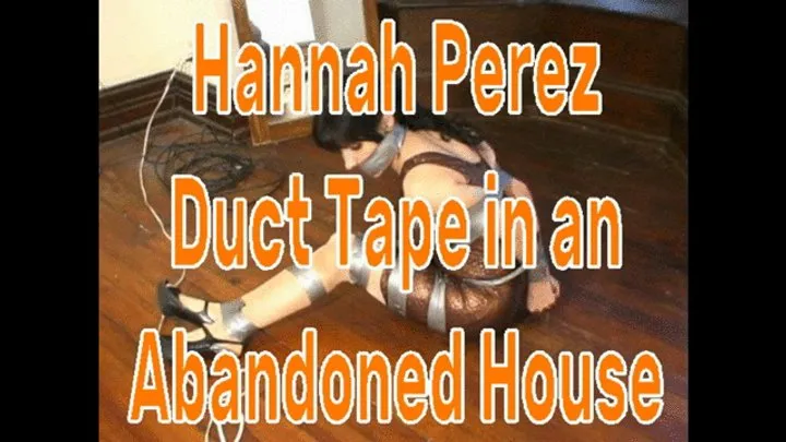 Bondage Stories - Hannah Perez Duct Taped in an Abandoned House