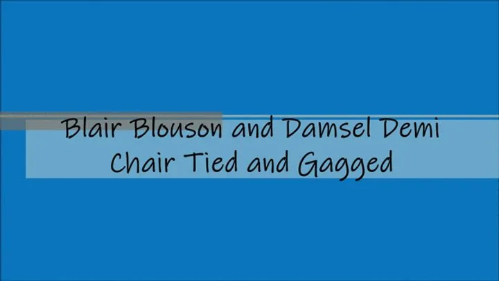 Blair Blousons Fabulous Fetishes - Blair Blouson and Damsel Demi Chair Tied and Gagged