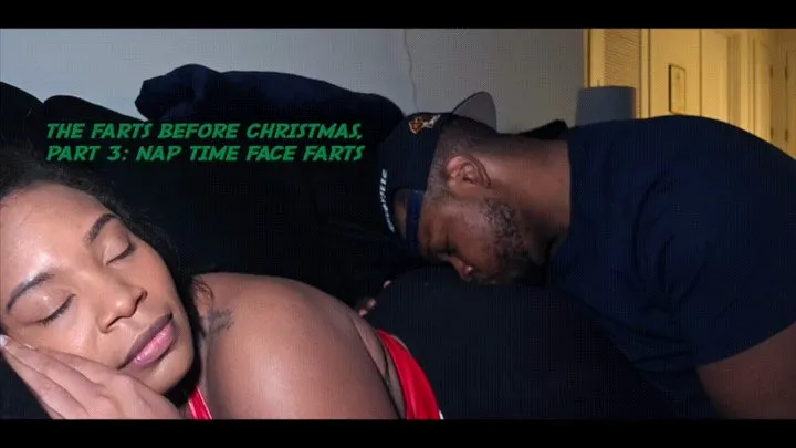 Sashamonae - Face Farts Before Christmas Part 3 (POV) – Nap Time Gas in His Face