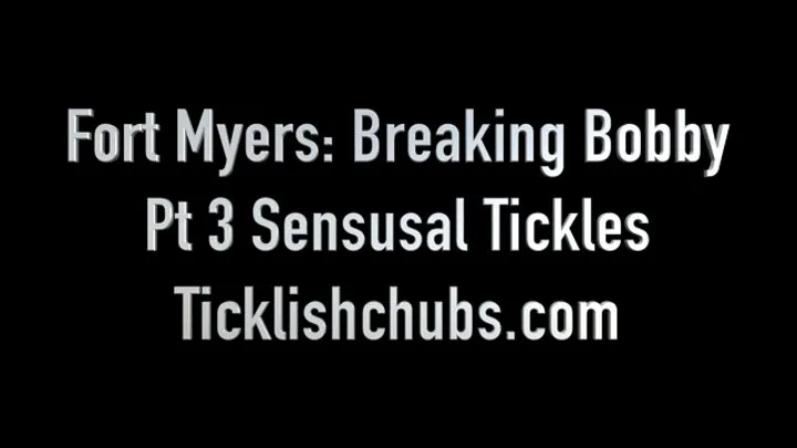 Ticklishchubs - Fort Myers: Breaking Bobby Pt3 Sensual Tickles