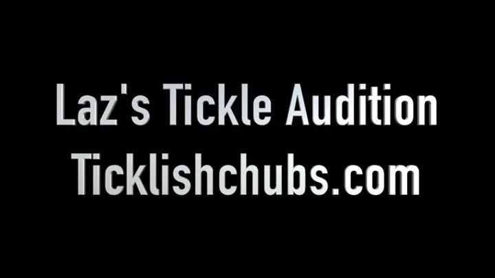 Ticklishchubs - Laz's Tickle Audition