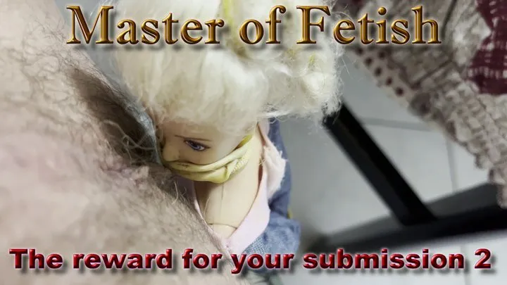 Master Of Fetish - The reward for your submission 2