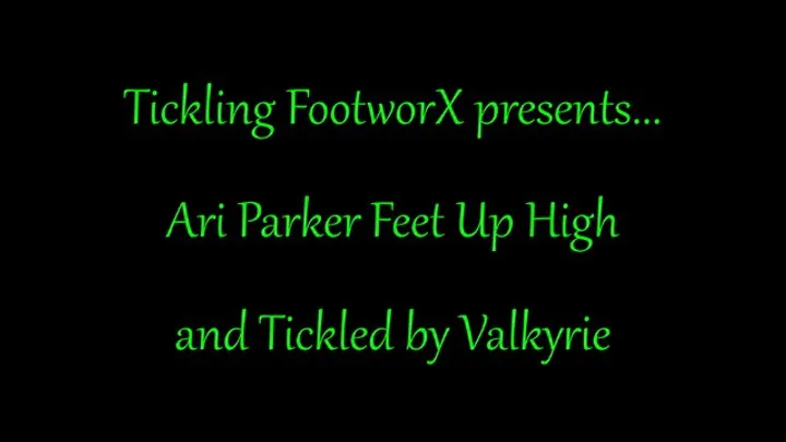 Tickling Footworx - Ari Parker Feet Up High and Ticked by Valkyrie