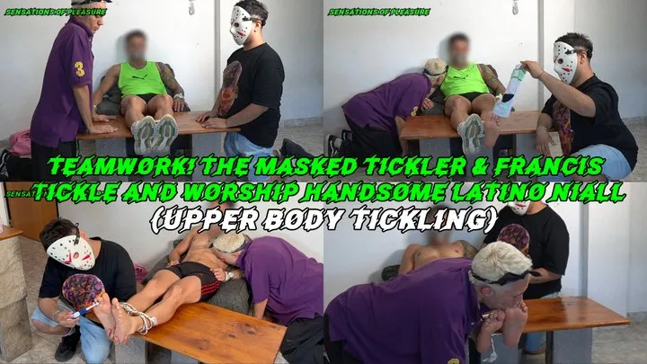 Sensations Of Pleasure - Teamwork! The Masked Tickler and Francis Tickle and Worship Handsome Latino Niall (upper body tickling)
