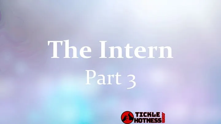 Ticklehotness C4s - The Intern 1 Selena - Part 3