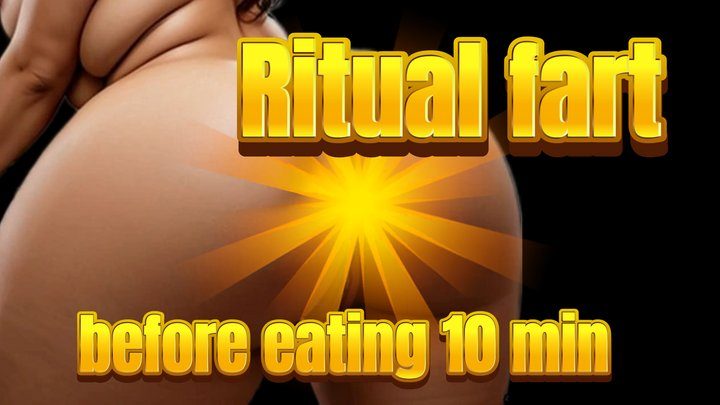 Stroke With Me - Ritual fart before eating 10 min