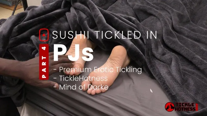 Ticklehotness C4s - Sushii Tickled In PJs - Part 4 - Full