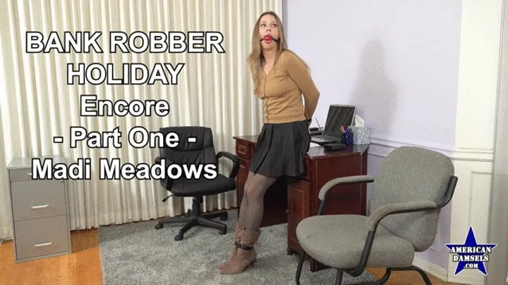 American Damsels By Jon Woods - Bank Robber Holiday - Encore - Part One - Madi Meadows - WMV