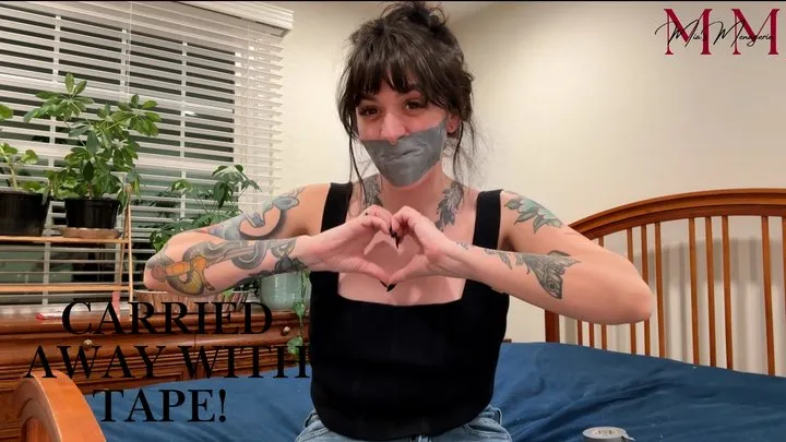 Mia's Menagerie - Carried Away With Tape! Tape Gags and Self Bondage