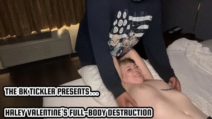 The Bk Tickler - HALEY VALENTINE’S FULL-BODY DESTRUCTION