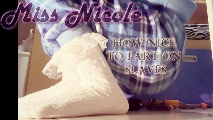 Miss Nicole - How nice to fart on slaves