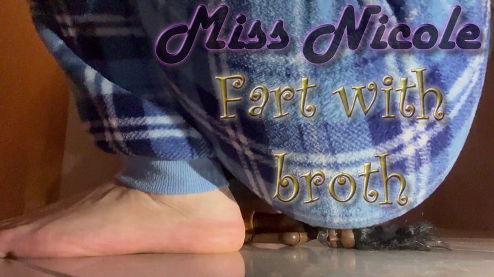 Miss Nicole - Fart with broth