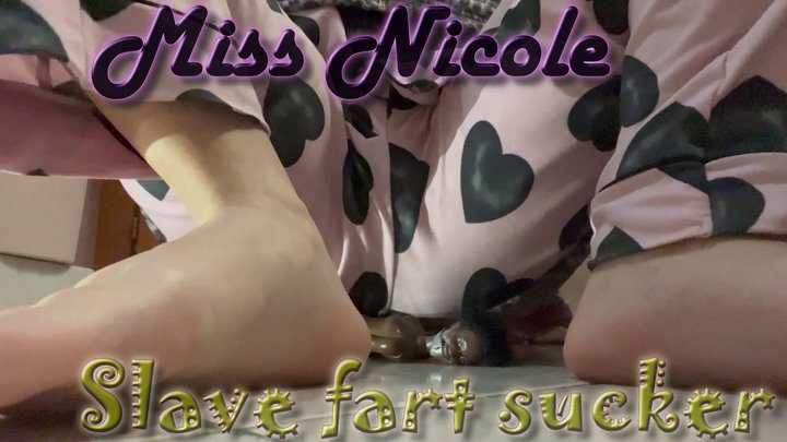 Miss Nicole - Slave fart sucker