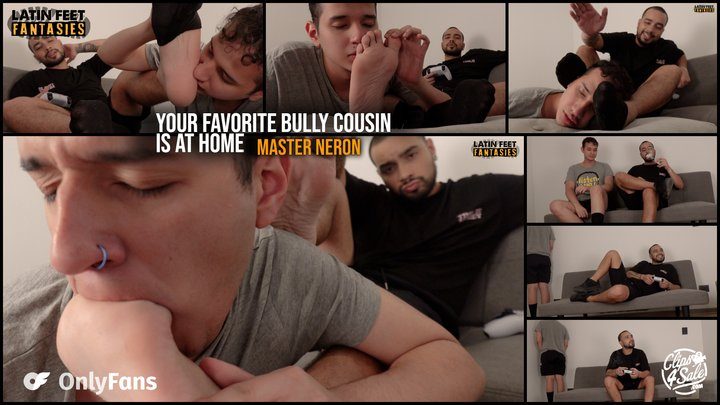 Latin Feet Fantasies - YOUR FAVORITE BULLY COUSIN IS AT HOME | NERON