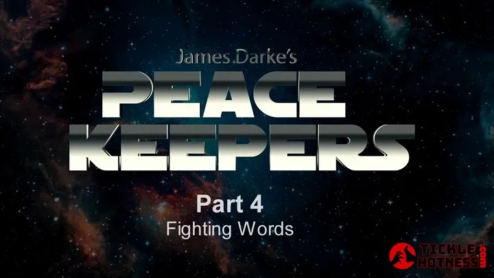 Ticklehotness C4s - Peace Keepers - Part 4 - Fighting Words - Short