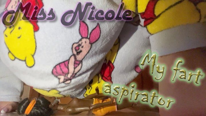 Miss Nicole - My fart aspirator