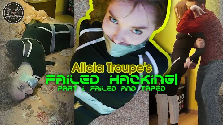 So Cute Bondage - Alicia Troupe's Failed Hacking - Part 1 - Failed and Scotched (Alicia Troupe Caught, Bound, Gagged and Scotched)