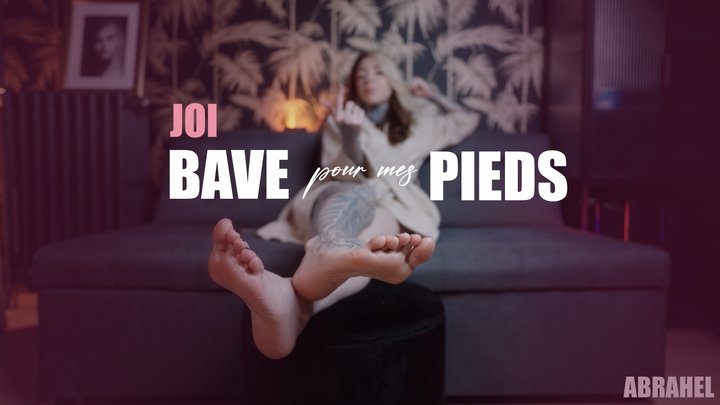 Abrahelrosiere - JOI - Bave pour mes pieds