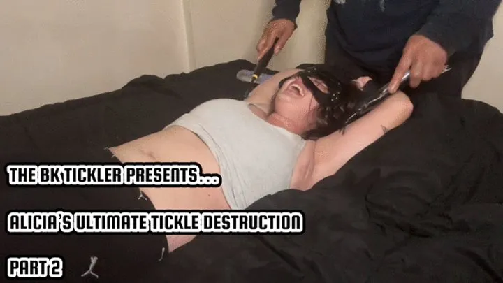 The Bk Tickler - ALICIA’S ULTIMATE TICKLE DESTRUCTION - PART 2
