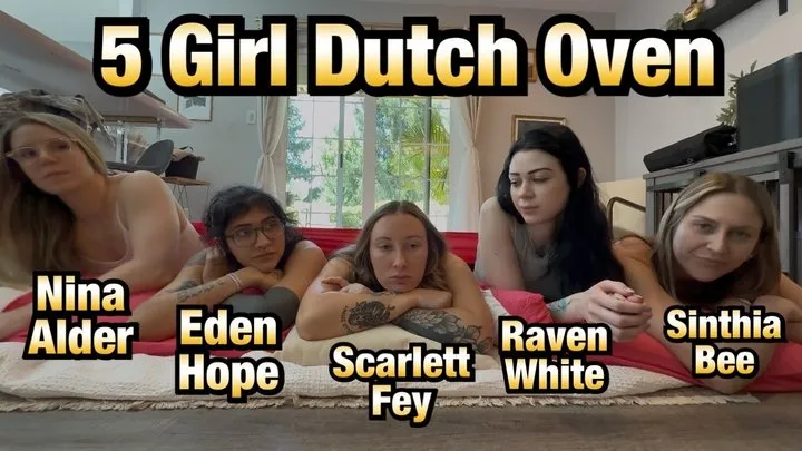 Fetish Nature Films - 5 Girl Dutch Oven! - Scarlett Fey - Sinthia Bee - Raven White - Nina Alder - Eden Hope