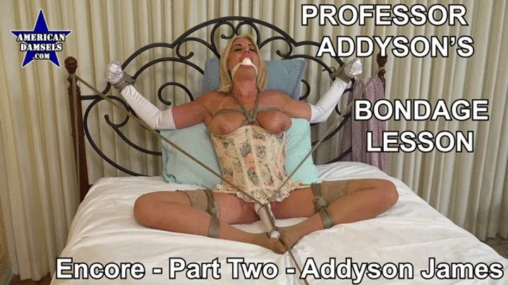 American Damsels By Jon Woods - Professor Addyson's Bondage Lesson - Encore - Part Two - Addyson James