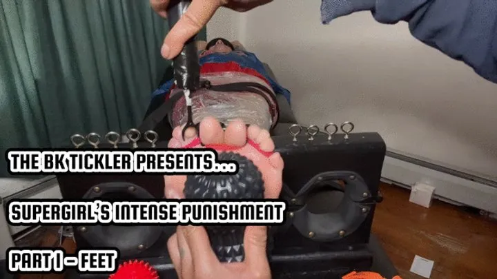 The Bk Tickler - SUPERGIRL’S INTENSE PUNISHMENT - PART 1 - FEET