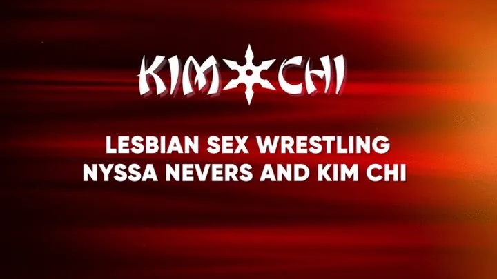 Kinky Custom Creations - Lesbian Sex Wrestling with Nyssa Nevers and Kim Chi