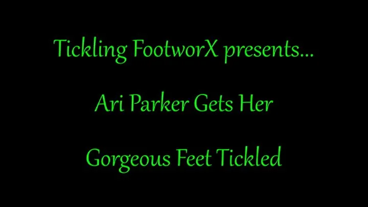Tickling Footworx - Ari Parker Gets Her Gorgeous Feet Tickled