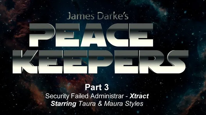 Ticklehotness C4s - Peace Keepers - Xtracts - Part 3 - Failed Administrar