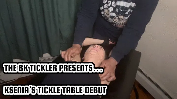 The Bk Tickler - KSENIA’S TICKLE TABLE DEBUT